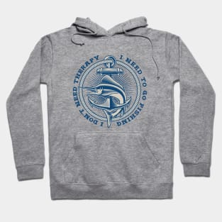 Nautical emblem / I don't need therapy, I need to go fishing Hoodie